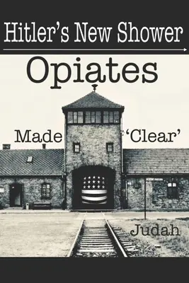 Hitler új zápora: Opiátok „tisztán - Hitler's New Shower: Opiates Made 'Clear'