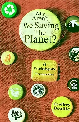 Miért nem mentjük meg a bolygót? Egy pszichológus szemszögéből - Why Aren't We Saving the Planet?: A Psychologist's Perspective