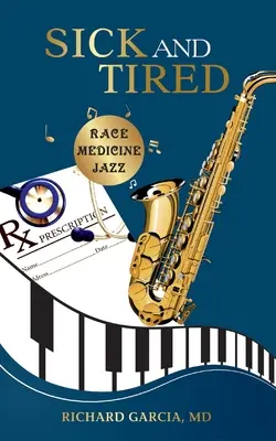 Beteg és fáradt: Faj, orvostudomány és jazz - Sick and Tired: Race, Medicine, and Jazz