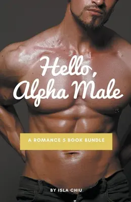 Helló, alfahím! A Romance 5 Book Bundle - Hello, Alpha Male: A Romance 5 Book Bundle