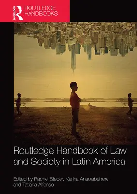 Routledge Handbook of Law and Society in Latin America (A latin-amerikai jog és társadalom kézikönyve) - Routledge Handbook of Law and Society in Latin America