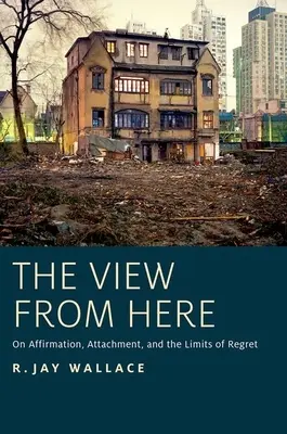 View from Here: A megerősítésről, a ragaszkodásról és a megbánás határairól - View from Here: On Affirmation, Attachment, and the Limits of Regret