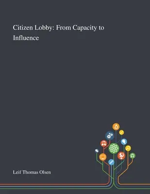 Polgári lobbi: A kapacitástól a befolyásolásig - Citizen Lobby: From Capacity to Influence