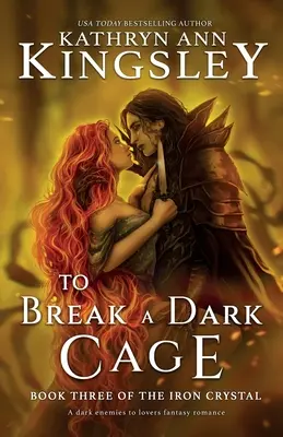 To Break a Dark Cage: Egy sötét ellenségtől a szerelmesekig fantasy románc - To Break a Dark Cage: A dark enemies to lovers fantasy romance