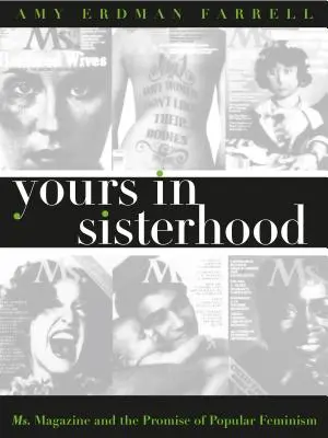 A tiéd a testvériségben: Ms. Magazine és a népszerű feminizmus ígérete - Yours in Sisterhood: Ms. Magazine and the Promise of Popular Feminism