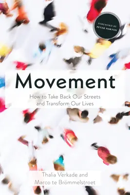 Mozgás: Hogyan vegyük vissza az utcáinkat és alakítsuk át az életünket? - Movement: How to Take Back Our Streets and Transform Our Lives