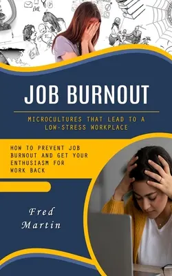 Munkahelyi kiégés: A stresszmentes munkahelyhez vezető mikrokultúrák - Job Burnout: Microcultures That Lead to a Low-stress Workplace