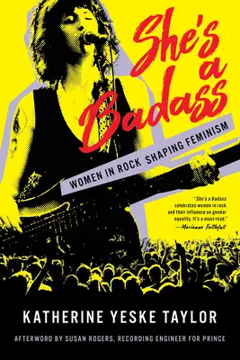 Ő egy vagány: A nők a rockban a feminizmust alakítják - She's a Badass: Women in Rock Shaping Feminism