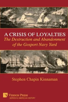 A hűség válsága: A Gosport Navy Yard elpusztítása és elhagyása - A Crisis of Loyalties: The Destruction and Abandonment of the Gosport Navy Yard