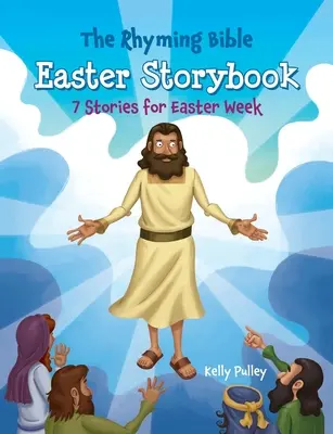 A rímes Biblia húsvéti mesekönyv: 7 történet a húsvéti hétre - The Rhyming Bible Easter Storybook: 7 Stories for Easter Week