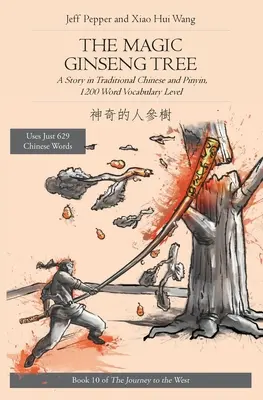 A varázslatos ginzengfa: Történet egyszerűsített kínai és pinyin nyelven, 1200 szavas szókincs szintje - The Magic Ginseng Tree: A Story in Simplified Chinese and Pinyin, 1200 Word Vocabulary Level