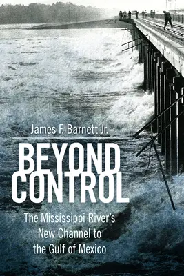 Túl az ellenőrzésen: A Mississippi folyó új csatornája a Mexikói-öböl felé - Beyond Control: The Mississippi River's New Channel to the Gulf of Mexico