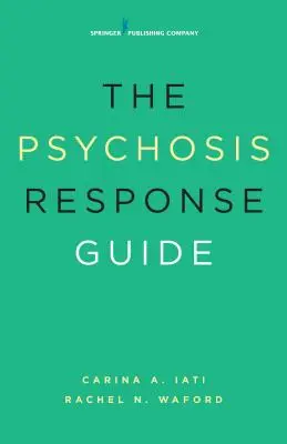 A pszichózisra való reagálás útmutatója: Hogyan segítsünk a pszichiátriai válsághelyzetben lévő fiataloknak? - The Psychosis Response Guide: How to Help Young People in Psychiatric Crises