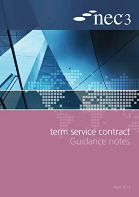 NEC3 Határidős szolgáltatási szerződés Útmutató - NEC3 Term Service Contract Guidance Notes