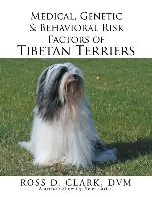 Zdravotní, genetické a behaviorální rizikové faktory tibetských teriérů - Medical, Genetic & Behavioral Risk Factors of Tibetan Terriers