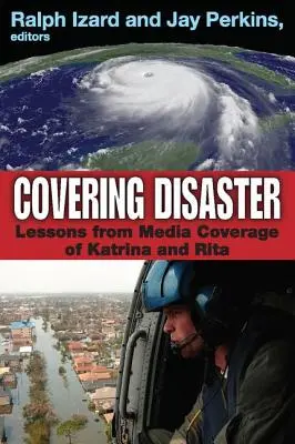 A katasztrófa elfedése: A Katrina és a Rita médiaközvetítésének tanulságai - Covering Disaster: Lessons from Media Coverage of Katrina and Rita