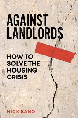 A bérbeadók ellen: Hogyan oldjuk meg a lakásválságot? - Against Landlords: How to Solve the Housing Crisis