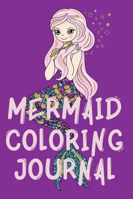 Sellő színező napló. lenyűgöző színező napló lányoknak, sellő színező oldalakat tartalmaz. - Mermaid Coloring Journal.Stunning Coloring Journal for Girls, contains mermaid coloring pages.