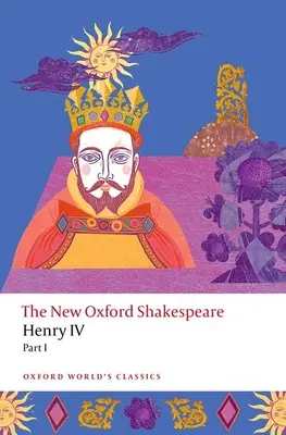 IV. Henrik I. rész: The New Oxford Shakespeare - Henry IV Part I: The New Oxford Shakespeare