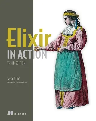 Elixír akcióban, harmadik kiadás - Elixir in Action, Third Edition