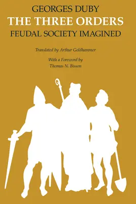 A három rend: A feudális társadalom képzeletben - The Three Orders: Feudal Society Imagined