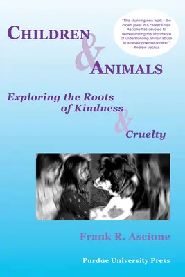 Gyermekek és állatok: A kedvesség és kegyetlenség gyökereinek felfedezése - Children & Animals: Exploring the Roots of Kindness & Cruelty