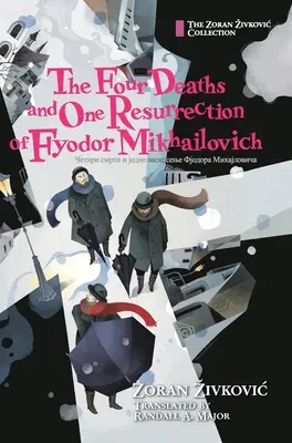 Fjodor Mihajlovics négy halála és egy feltámadása - The Four Deaths and One Resurrection of Fyodor Mikhailovich