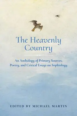 A mennyei ország: Elsődleges források, versek és kritikai esszék antológiája a sophiológiáról - The Heavenly Country: An Anthology of Primary Sources, Poetry, and Critical Essays on Sophiology