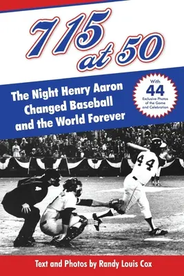 715 50 évesen: : Az éjszaka, amikor Henry Aaron örökre megváltoztatta a baseballt és a világot - 715 at 50: : The Night Henry Aaron Changed Baseball and the World Forever