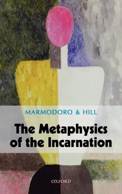A megtestesülés metafizikája - The Metaphysics of the Incarnation