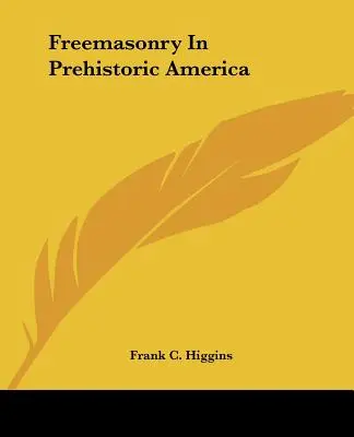 Szabadkőművesség az őskori Amerikában - Freemasonry In Prehistoric America