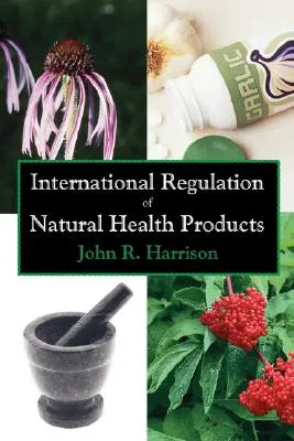 A természetes egészségügyi termékek nemzetközi szabályozása - International Regulation of Natural Health Products