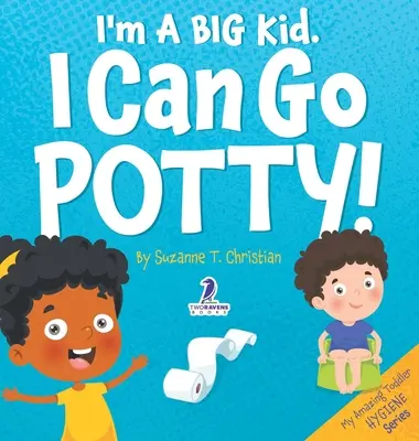 Nagy gyerek vagyok. Tudok bilire menni!: Egy megerősítő témájú kisgyerekkönyv a bilire járásról - I'm A Big Kid. I Can Go Potty!: An Affirmation-Themed Toddler Book About Using The Potty