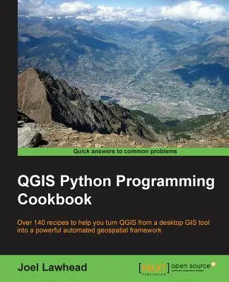 QGIS Python programozás szakácskönyve: Több mint 140 recept, amelyek segítségével a QGIS-t egy asztali GIS eszközből egy erőteljes automatizált térinformatikai keretrendszerré alakíthatja át - QGIS Python Programming Cookbook: Over 140 recipes to help you turn QGIS from a desktop GIS tool into a powerful automated geospatial framework