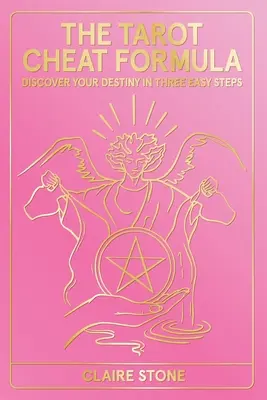 A tarot csaló képlet: Fedezd fel a sorsodat három egyszerű lépésben - The Tarot Cheat Formula: Discover Your Destiny in Three Easy Steps