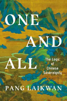 Egy és mindenki: A kínai szuverenitás logikája - One and All: The Logic of Chinese Sovereignty