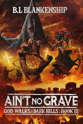 Ain't No Grave: Isten jár a sötét hegyekben III. könyv - Ain't No Grave: God Walks The Dark Hills Book III