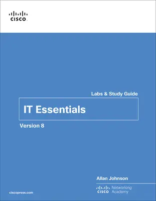 IT Essentials Labs and Study Guide 8. verziója - IT Essentials Labs and Study Guide Version 8