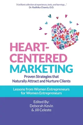 Szívközpontú marketing: Bevált stratégiák, amelyek természetes módon vonzzák és ápolják az ügyfeleket - Heart-Centered Marketing: Proven Strategies That Naturally Attract and Nurture Clients