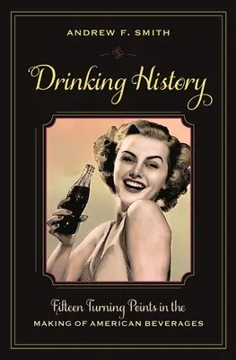 Az ivás története: Tizenöt fordulópont az amerikai italok kialakulásában - Drinking History: Fifteen Turning Points in the Making of American Beverages