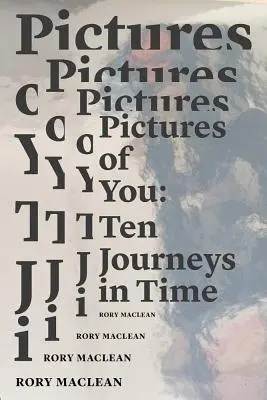 Képek rólad: Tíz utazás az időben - Pictures of You: Ten Journeys in Time