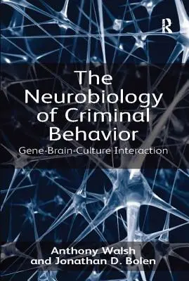 A bűnös viselkedés neurobiológiája: Gén-agy-kultúra kölcsönhatás - The Neurobiology of Criminal Behavior: Gene-Brain-Culture Interaction