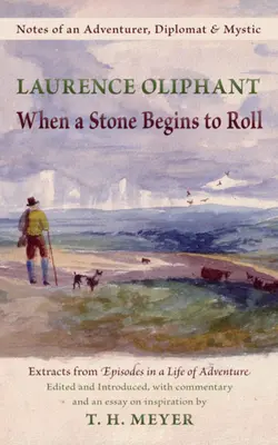 Amikor egy kő gurulni kezd: Egy kalandor, diplomata és misztikus feljegyzései - When a Stone Begins to Roll: Notes of an Adventurer, Diplomat & Mystic