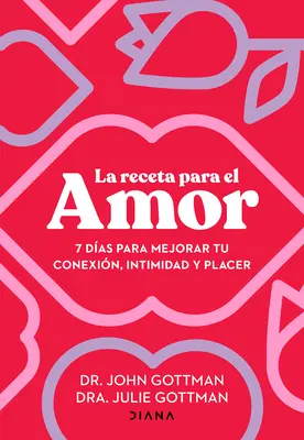 La Receta Para El Amor: 7 Das Para Mejorar Tu Conexin, Intimidad Y Placer / A szerelem receptje - La Receta Para El Amor: 7 Das Para Mejorar Tu Conexin, Intimidad Y Placer / The Love Prescription