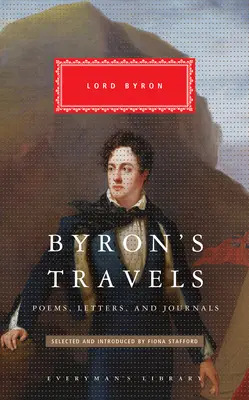 Byron utazásai: Versek, levelek és naplók - Byron's Travels: Poems, Letters, and Journals