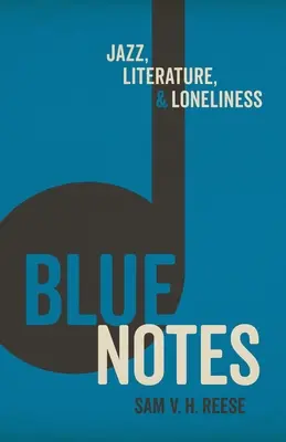 Blue Notes: Jazz, irodalom és magány - Blue Notes: Jazz, Literature, and Loneliness