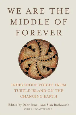 Mi vagyunk az örökkévalóság közepe: őslakosok hangjai a Teknős-szigetről a változó Földről - We Are the Middle of Forever: Indigenous Voices from Turtle Island on the Changing Earth