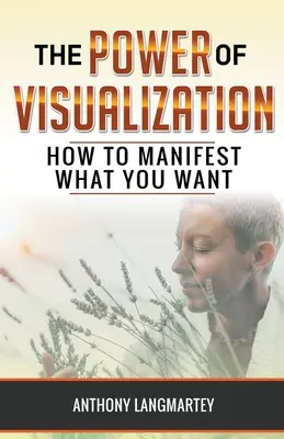 A vizualizáció ereje: How to Manifest What You Want - The Power of Visualization: How to Manifest What You Want