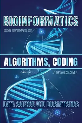 Bioinformatika: Algoritmusok, kódolás, adattudomány és biostatisztika - Bioinformatics: Algorithms, Coding, Data Science And Biostatistics