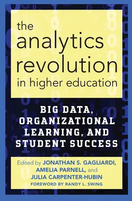 Az analitika forradalma a felsőoktatásban: Big Data, szervezeti tanulás és a hallgatói siker - The Analytics Revolution in Higher Education: Big Data, Organizational Learning, and Student Success